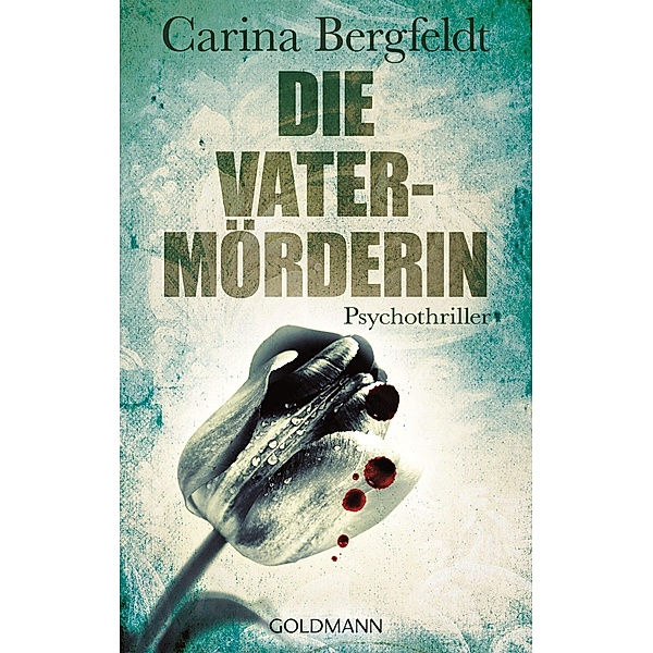 Die Vatermörderin / Anna Eiler Bd.1, Carina Bergfeldt