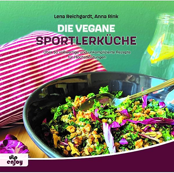 Die Vegane Sportlerküche, Anna Rink, Lena Reichgardt