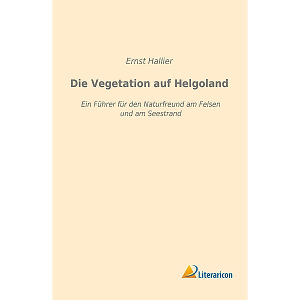 Die Vegetation auf Helgoland, Ernst Hallier