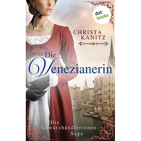 Die Venezianerin / Die Gewürzhändlerinnen Bd.1, Christa Kanitz