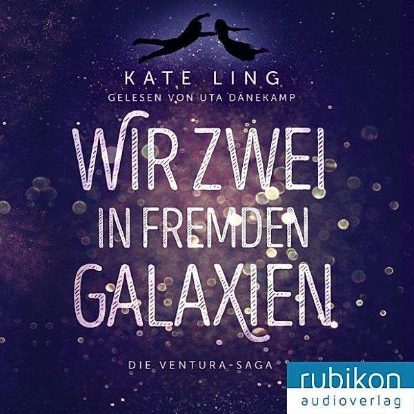 Die Ventura-Saga - Wir zwei in fremden Galaxien, Kate Ling