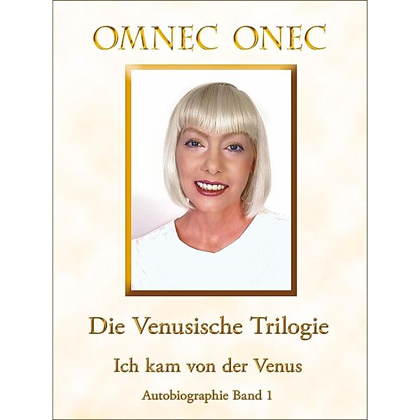 Die Venusische Trilogie / Ich kam von der Venus / Die Venusische Trilogie, Omnec Onec