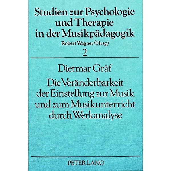 Die Veränderbarkeit der Einstellung zur Musik und zum Musikunterricht durch Werkanalyse, Dietmar Gräf