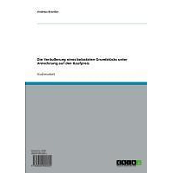 Die Veräußerung eines belasteten Grundstücks unter Anrechnung auf den Kaufpreis, Andreas Kiontke