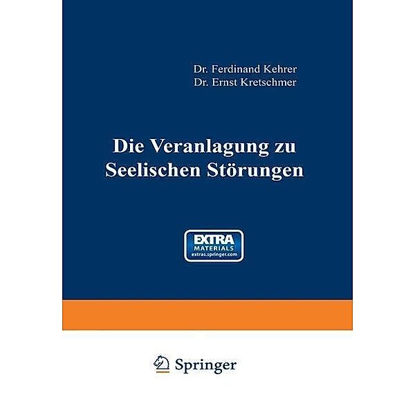 Die Veranlagung zu seelischen Störungen / Monographien aus dem Gesamtgebiete der Neurologie und Psychiatrie, Ferdinand Kehrer, Ernst Kretschmer