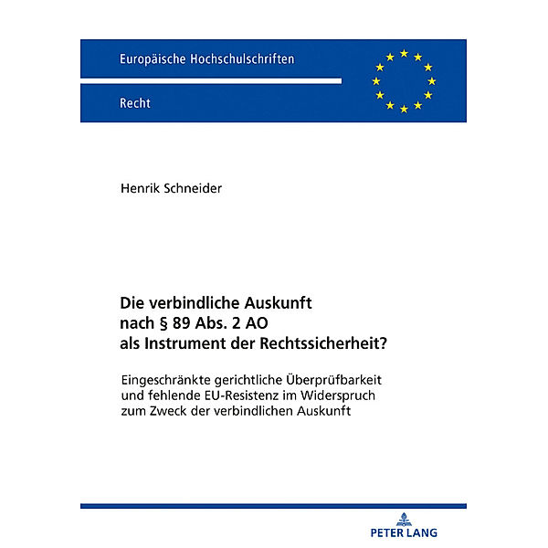 Die verbindliche Auskunft nach 89 Abs. 2 AO als Instrument der Rechtssicherheit?, Henrik Schneider