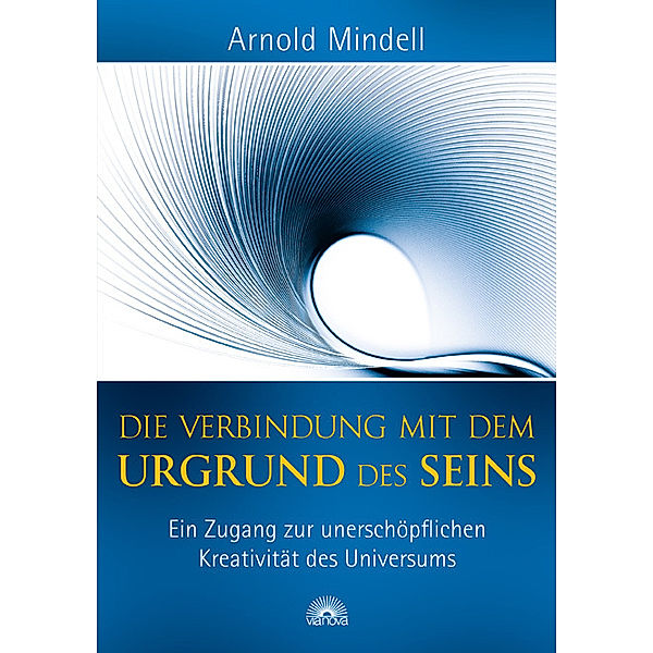 Die Verbindung mit dem Urgrund des Seins, Arnold Mindell