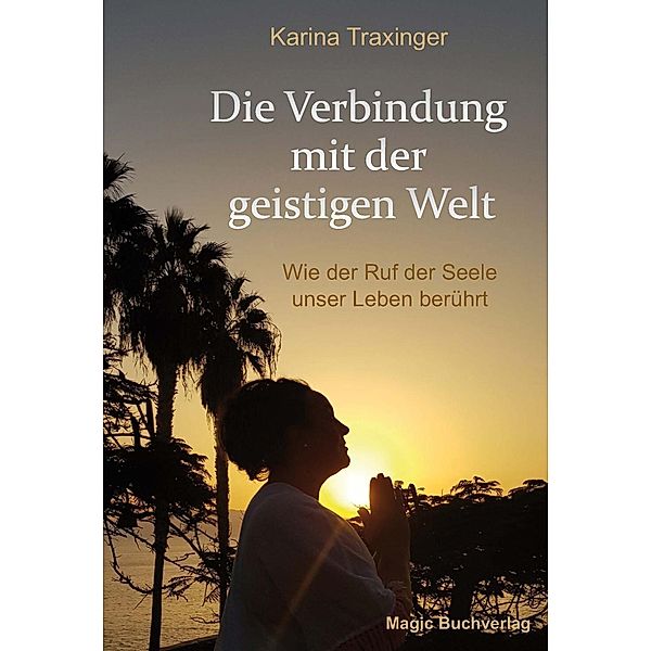 Die Verbindung mit der Geistigen Welt, Karina Traxinger