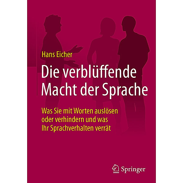 Die verblüffende Macht der Sprache, Hans Eicher