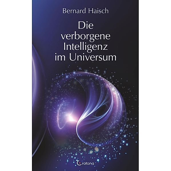 Die verborgene Intelligenz im Universum, Bernhard Haisch
