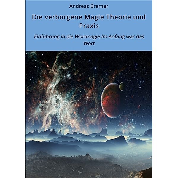 Die verborgene Magie Theorie und Praxis, Andreas Bremer