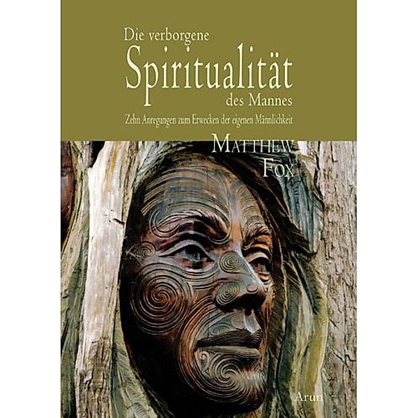 Die verborgene Spiritualität des Mannes., Matthew Fox