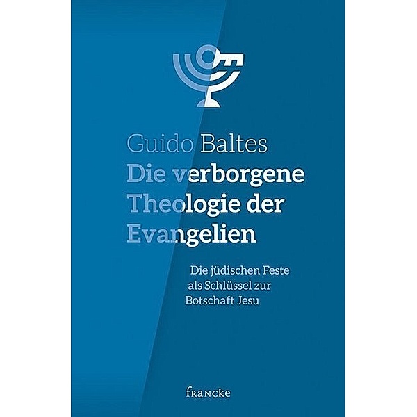 Die verborgene Theologie der Evangelien, Guido Baltes