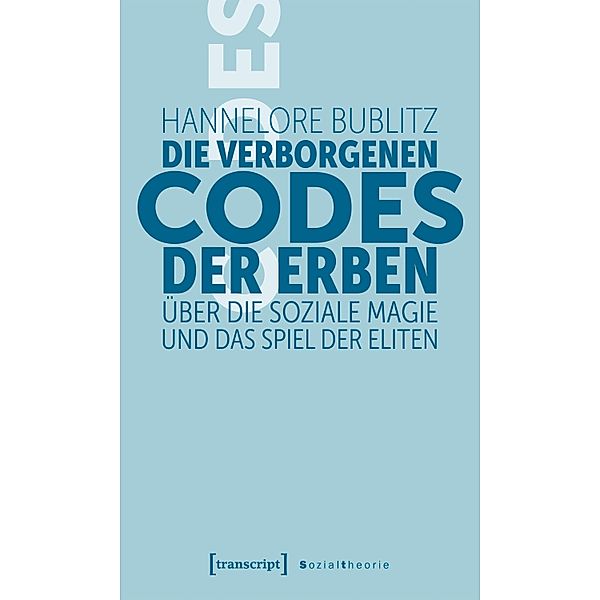 Die verborgenen Codes der Erben / Sozialtheorie, Hannelore Bublitz