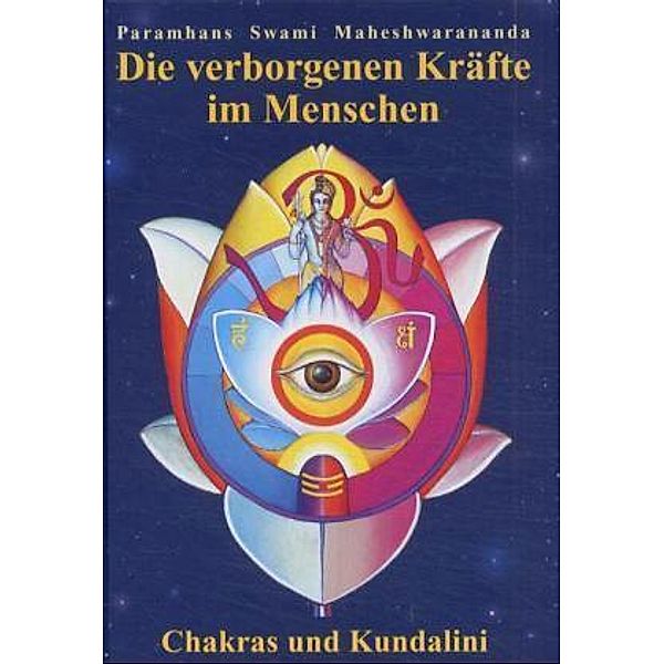 Die verborgenen Kräfte im Menschen, Paramhans Swami Maheshwarananda