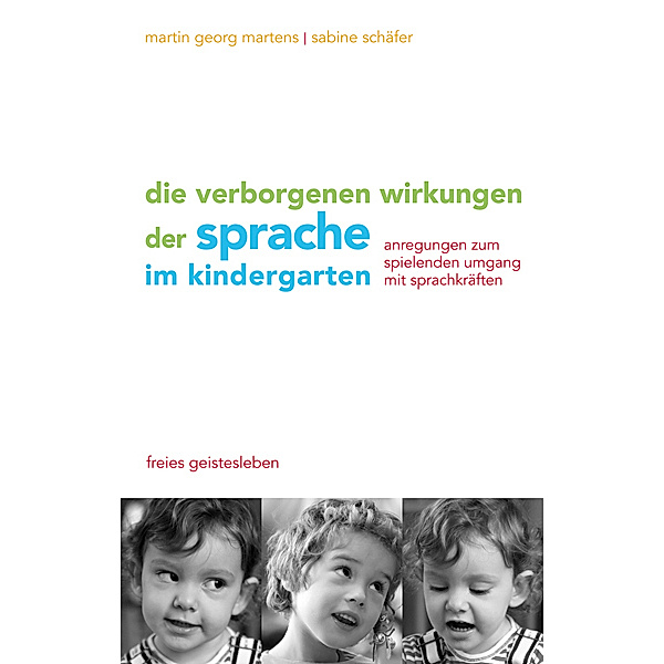 Die verborgenen Wirkungen der Sprache im Kindergarten, Martin Georg Martens, Sabine Schäfer