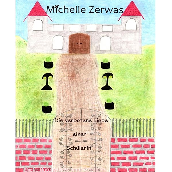 Die verbotene Liebe einer Schülerin, Michelle Zerwas