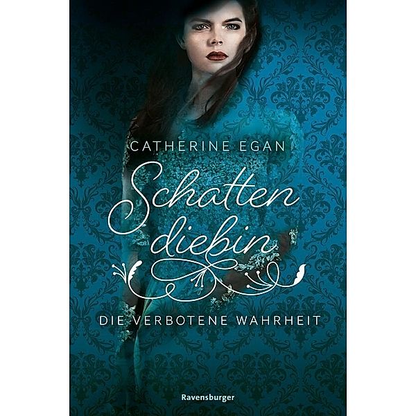 Die verbotene Wahrheit / Schattendiebin Bd.2, Catherine Egan