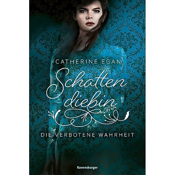 Die verbotene Wahrheit / Schattendiebin Bd.2, Catherine Egan