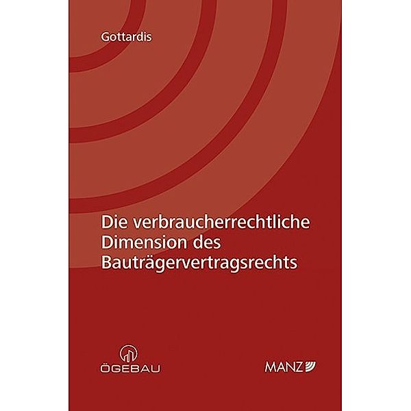 Die verbraucherrechtliche Dimension des Bauträgervertragsrechts, Lukas Gottardis