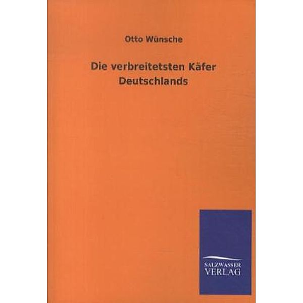 Die verbreitetsten Käfer Deutschlands, Otto Wünsche