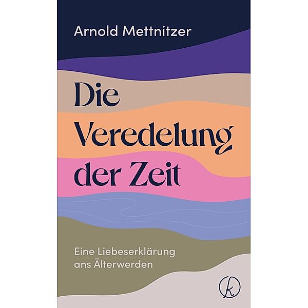 Die Veredelung der Zeit, Arnold Mettnitzer