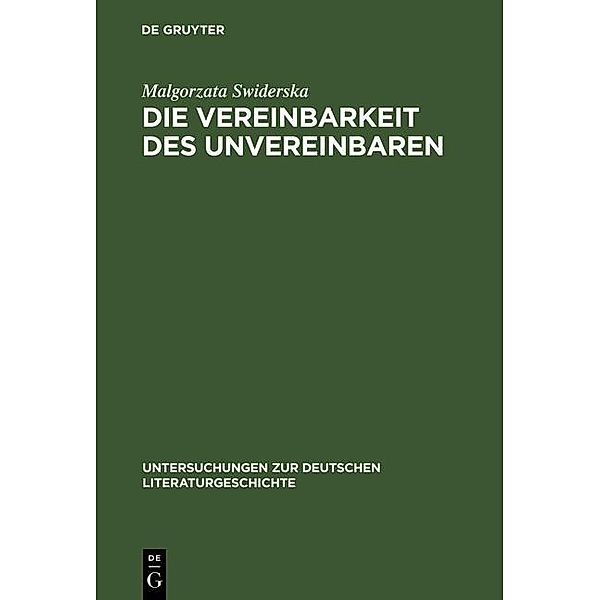Die Vereinbarkeit des Unvereinbaren / Untersuchungen zur deutschen Literaturgeschichte Bd.49, Malgorzata Swiderska