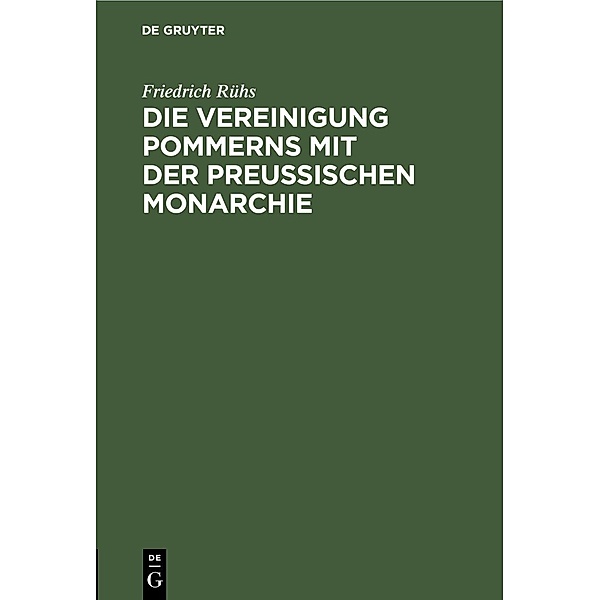 Die Vereinigung Pommerns mit der preußischen Monarchie, Friedrich Rühs