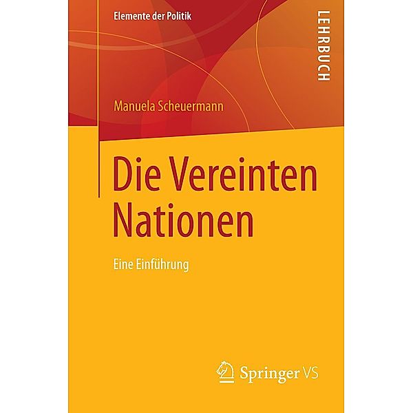 Die Vereinten Nationen / Elemente der Politik, Manuela Scheuermann