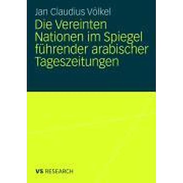 Die Vereinten Nationen im Spiegel führender arabischer Tageszeitungen, Jan Claudius Völkel