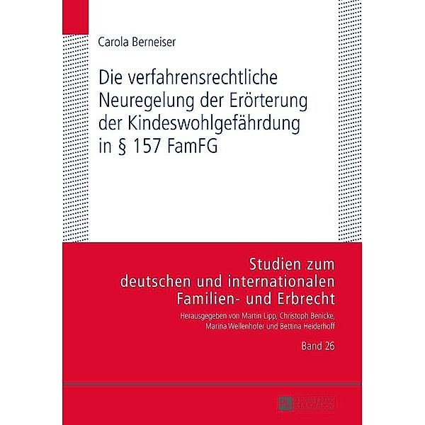 Die verfahrensrechtliche Neuregelung der Eroerterung der Kindeswohlgefaehrdung in  157 FamFG, Berneiser Carola Berneiser