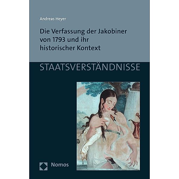 Die Verfassung der Jakobiner von 1793 und ihr historischer Kontext / Staatsverständnisse Bd.131, Andreas Heyer