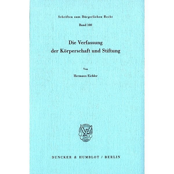 Die Verfassung der Körperschaft und Stiftung., Hermann Eichler