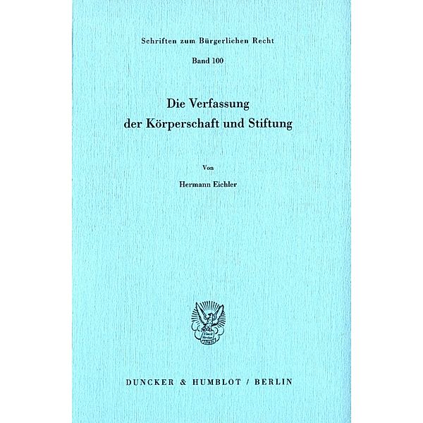 Die Verfassung der Körperschaft und Stiftung., Hermann Eichler