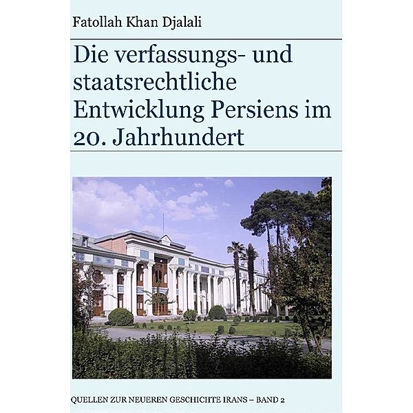 Die verfassungs- und staatsrechtliche Entwicklung Persiens im 20. Jahrhundert, Fatollah Khan Djalali