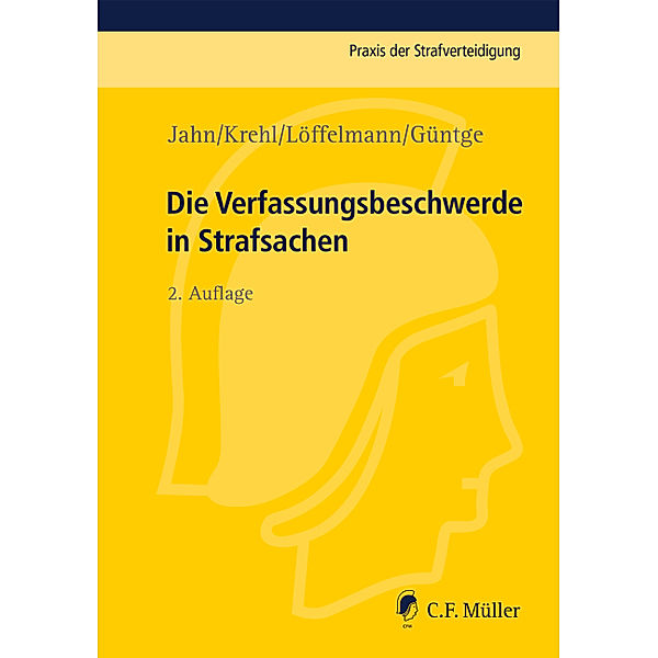 Die Verfassungsbeschwerde in Strafsachen, Matthias Jahn, Christoph Krehl, Markus Löffelmann, Georg-Friedrich Güntge