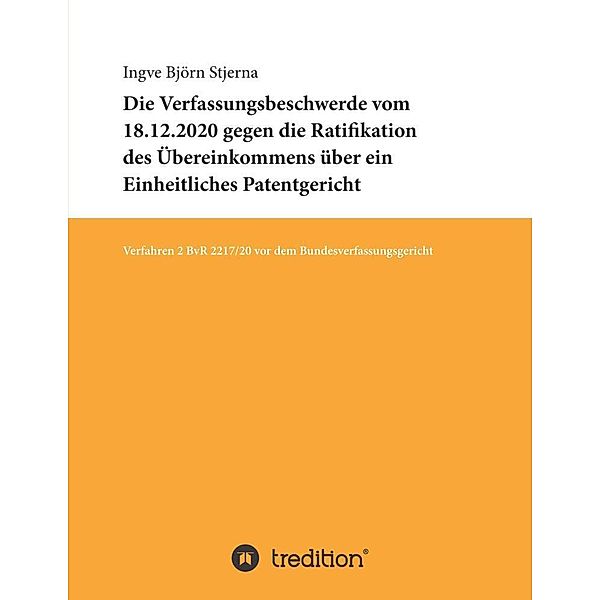 Die Verfassungsbeschwerde vom 18.12.2020 gegen die Ratifikation des Übereinkommens über ein Einheitliches Patentgericht, Ingve Björn Stjerna