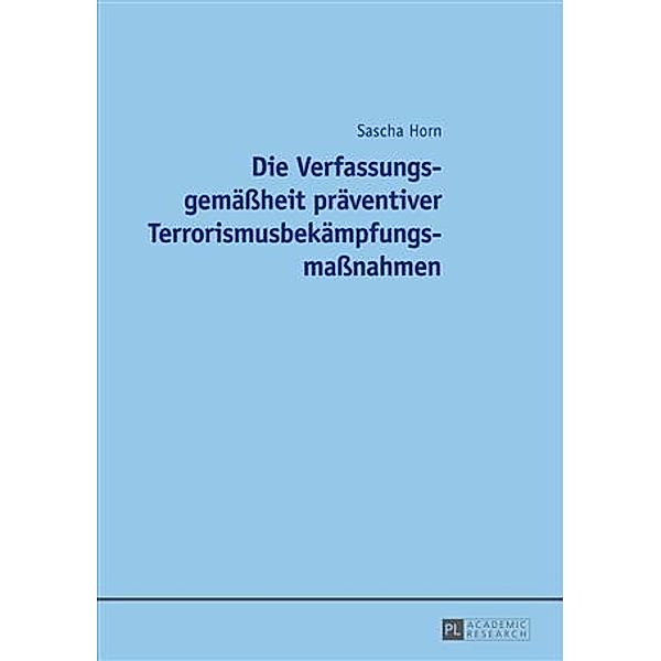 Die Verfassungsgemaeheit praeventiver Terrorismusbekaempfungsmanahmen, Sascha Horn