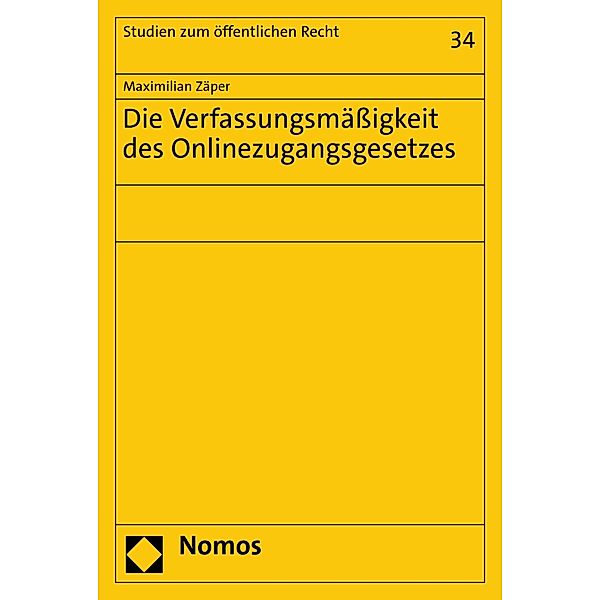 Die Verfassungsmässigkeit des Onlinezugangsgesetzes / Studien zum öffentlichen Recht Bd.34, Maximilian Zäper