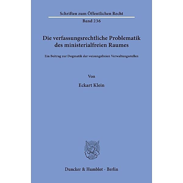 Die verfassungsrechtliche Problematik des ministerialfreien Raumes., Eckart Klein