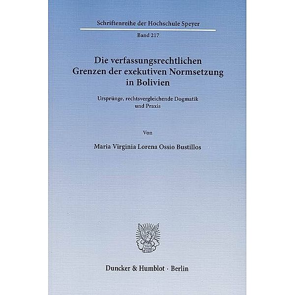 Die verfassungsrechtlichen Grenzen der exekutiven Normsetzung in Bolivien., Maria Virginia Lorena Ossio Bustillos