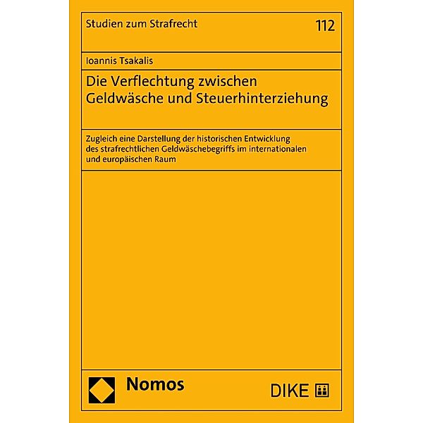 Die Verflechtung zwischen Geldwäsche und Steuerhinterziehung / Studien zum Strafrecht Bd.112, Ioannis Tsakalis