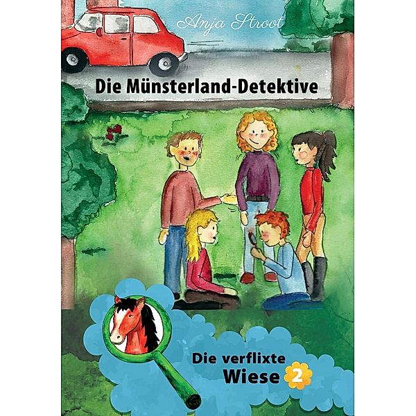 Die verflixte Wiese / Die Münsterland-Detektive Bd.2, Anja Stroot