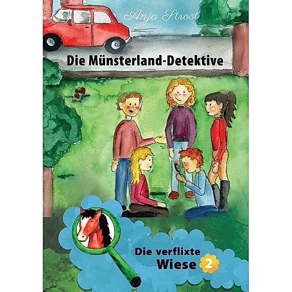 Die verflixte Wiese / Die Münsterland-Detektive Bd.2, Anja Stroot