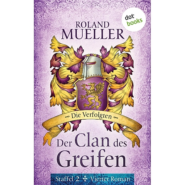 Die Verfolgten / Der Clan des Greifen Staffel 2 Bd.4, Roland Mueller