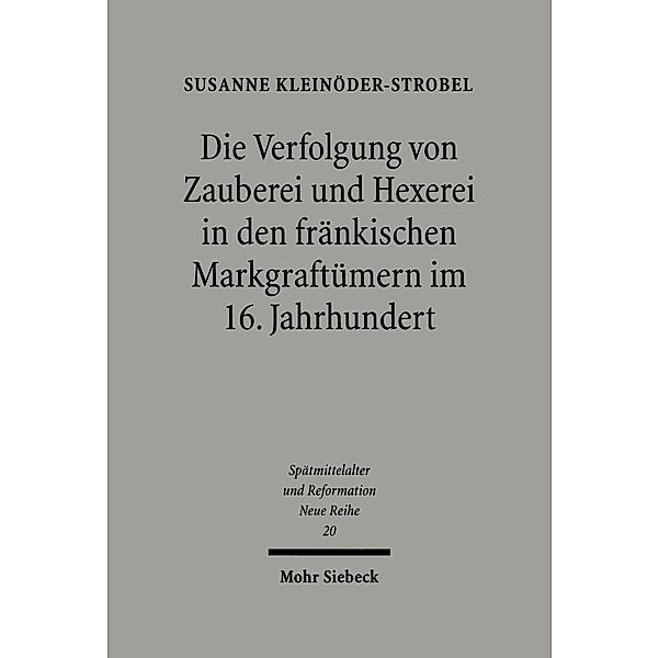Die Verfolgung von Zauberei und Hexerei in den fränkischen Markgraftümern im 16. Jahrhundert, Susanne Kleinöder-Strobel