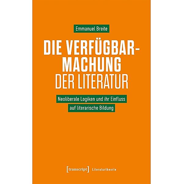 Die Verfügbarmachung der Literatur / Literaturtheorie Bd.6, Emmanuel Breite