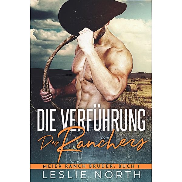 Die Verführung des Ranchers (Meier Ranch Brüder, #1) / Meier Ranch Brüder, Leslie North