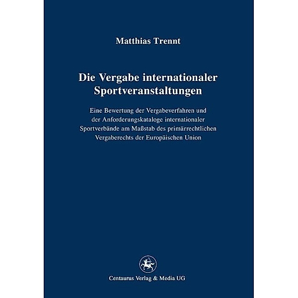 Die Vergabe internationaler Sportveranstaltungen / Reihe Rechtswissenschaft ab Bd. 209 Bd.217, Matthias Trennt