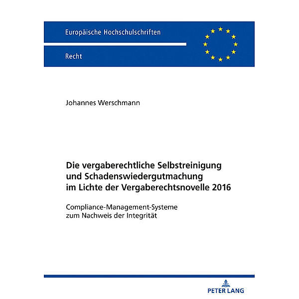 Die vergaberechtliche Selbstreinigung und Schadenswiedergutmachung im Lichte der Vergaberechtsnovelle 2016, Johannes Werschmann